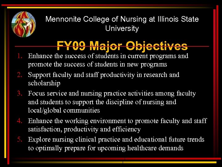 Mennonite College of Nursing at Illinois State University FY 09 Major Objectives 1. Enhance