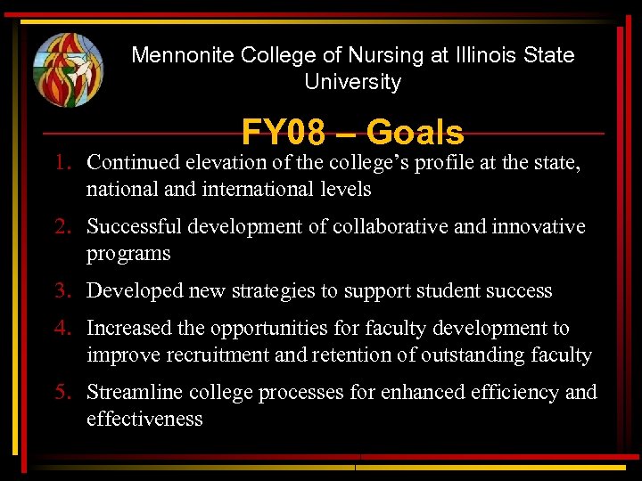Mennonite College of Nursing at Illinois State University FY 08 – Goals 1. Continued