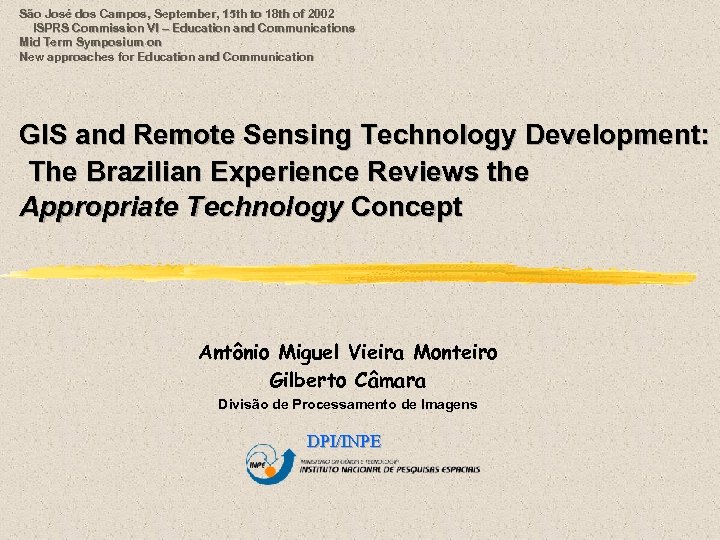 São José dos Campos, September, 15 th to 18 th of 2002 ISPRS Commission