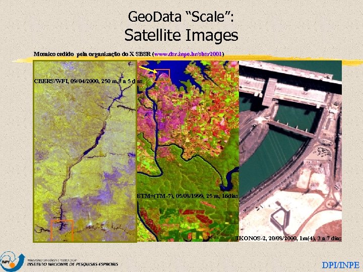 Geo. Data “Scale”: Satellite Images Mosaico cedido pela organização do X SBSR (www. dsr.