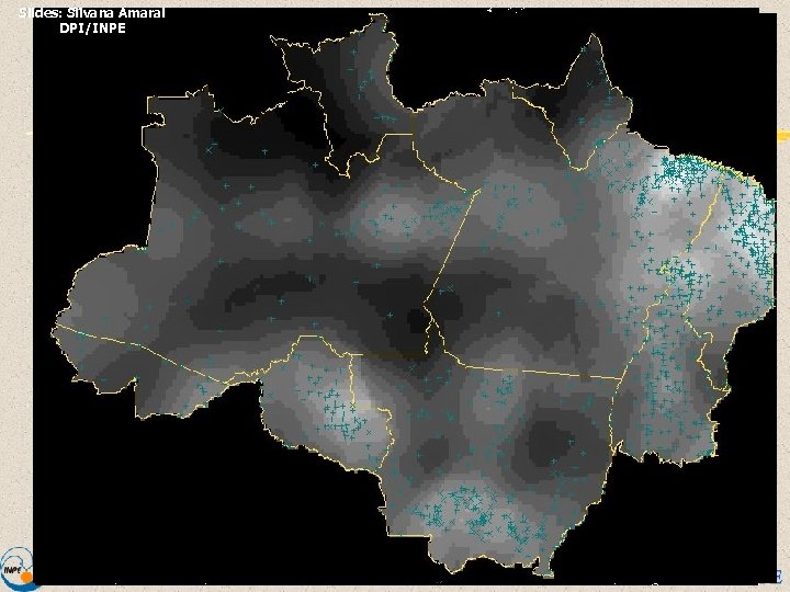 Slides: Silvana Amaral DPI/INPE 