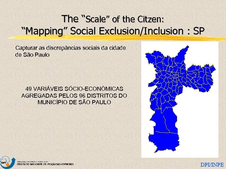 The “Scale” of the Citzen: “Mapping” Social Exclusion/Inclusion : SP Capturar as discrepâncias sociais