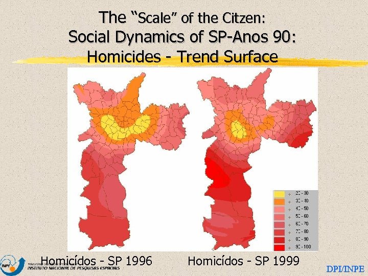 The “Scale” of the Citzen: Social Dynamics of SP-Anos 90: Homicides - Trend Surface