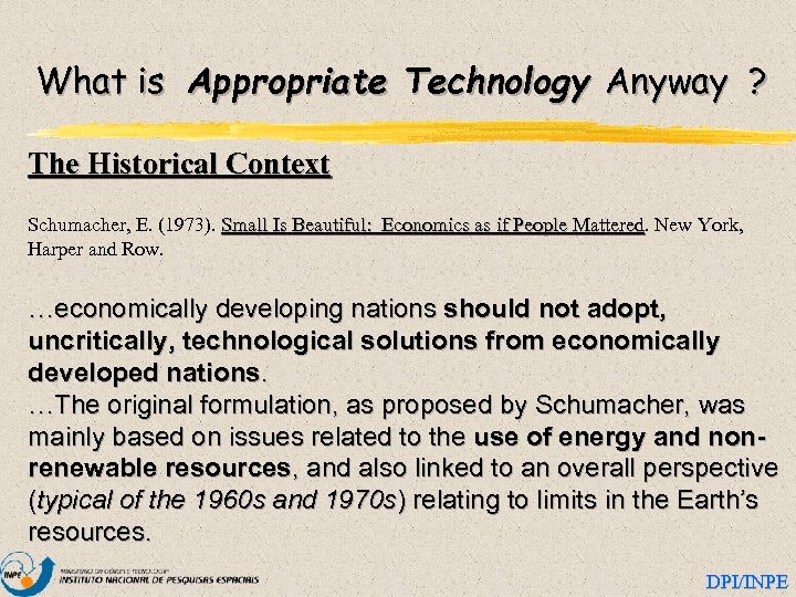 What is Appropriate Technology Anyway ? The Historical Context Schumacher, E. (1973). Small Is