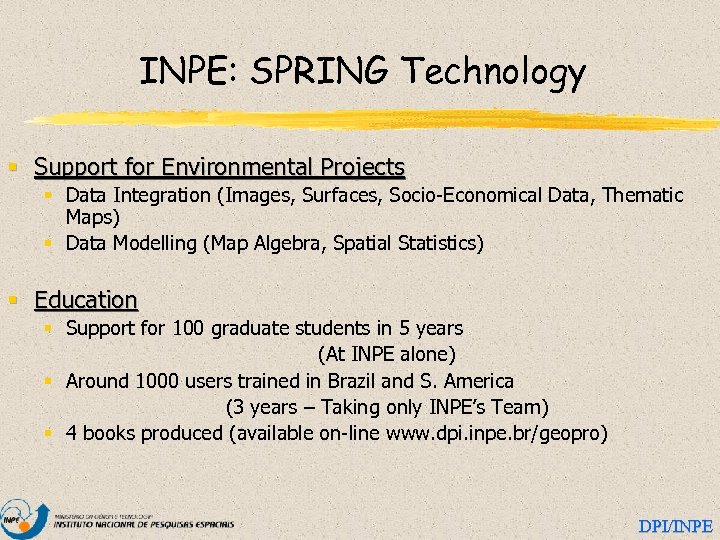 INPE: SPRING Technology § Support for Environmental Projects § Data Integration (Images, Surfaces, Socio-Economical