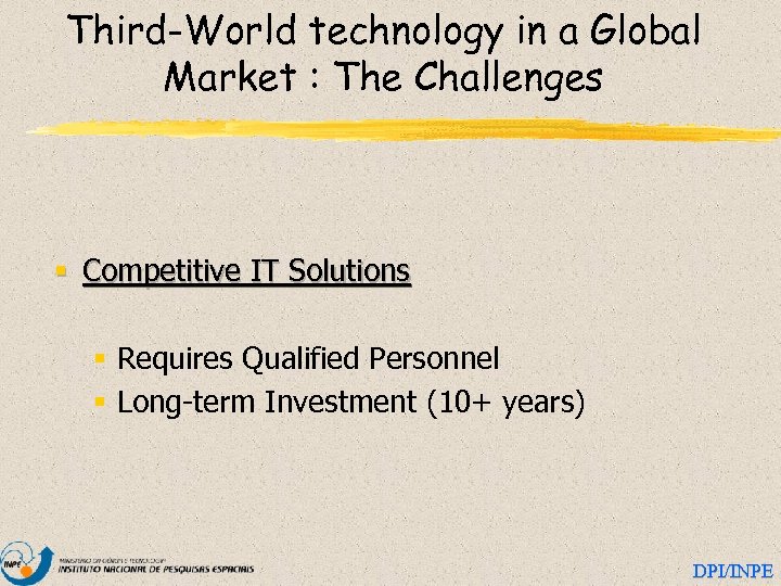 Third-World technology in a Global Market : The Challenges § Competitive IT Solutions §