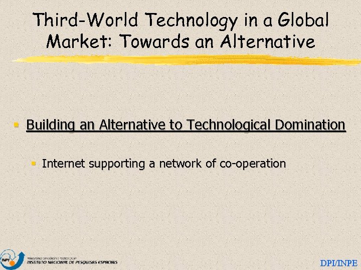 Third-World Technology in a Global Market: Towards an Alternative § Building an Alternative to