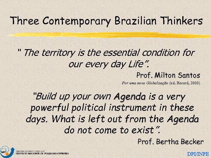 Three Contemporary Brazilian Thinkers “ The territory is the essential condition for our every