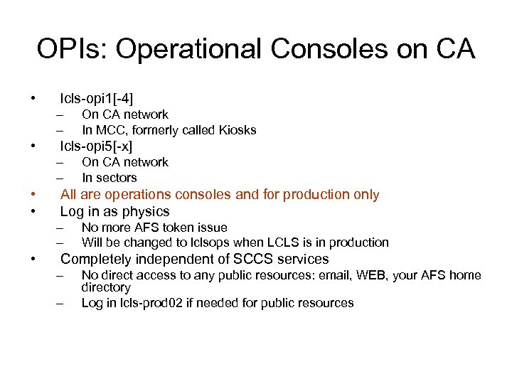 OPIs: Operational Consoles on CA • lcls-opi 1[-4] – – • lcls-opi 5[-x] –