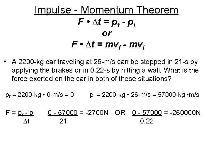 Impulse - Momentum Theorem F • ∆t = pf - pi or F •