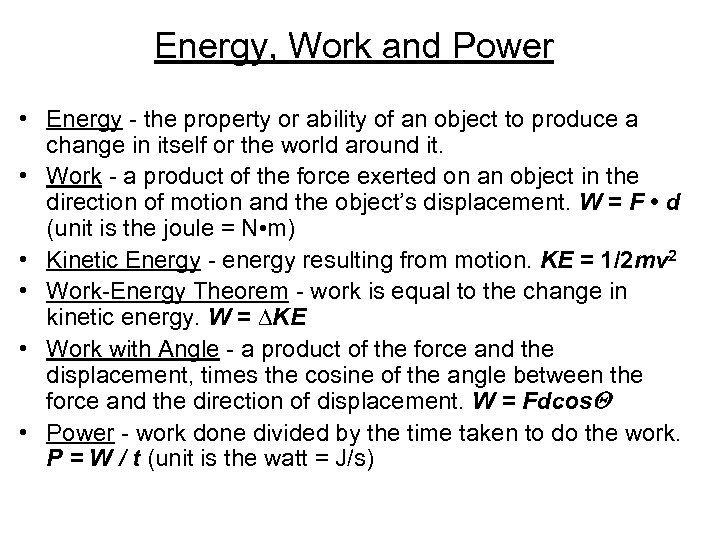 Energy, Work and Power • Energy - the property or ability of an object