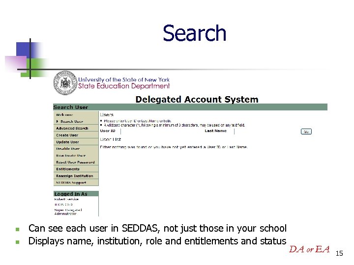 Search n n Can see each user in SEDDAS, not just those in your