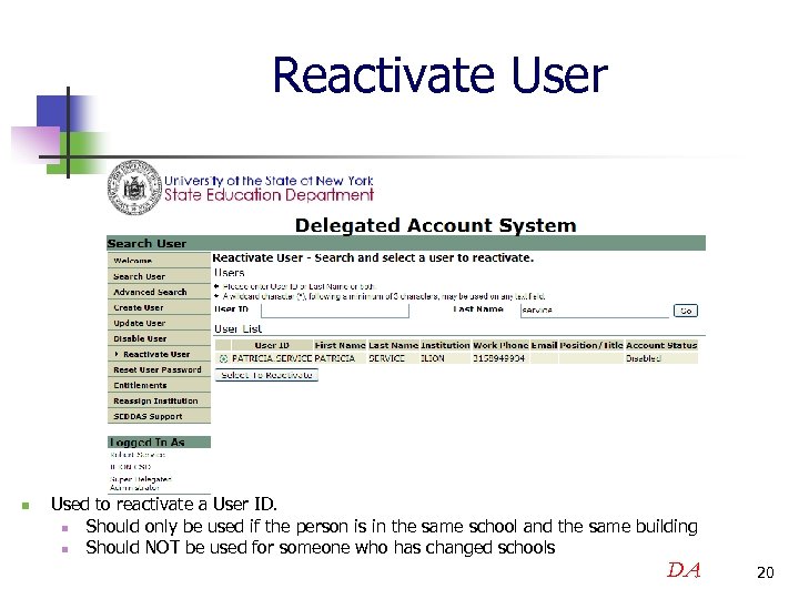 Reactivate User n Used to reactivate a User ID. n Should only be used
