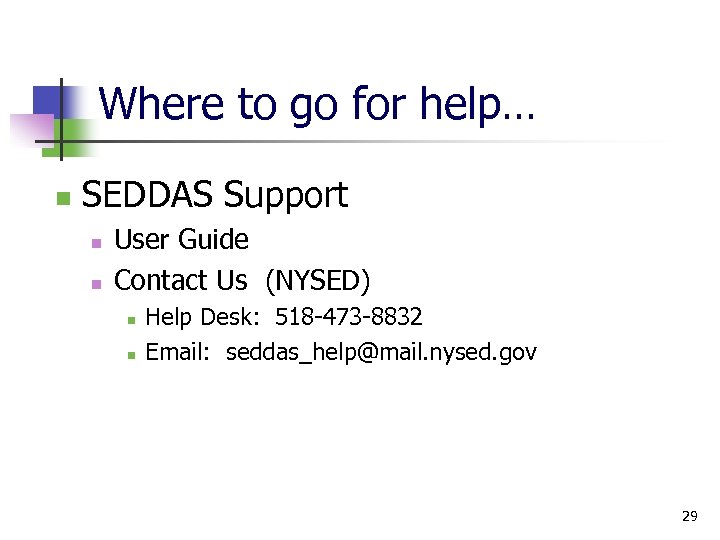 Where to go for help… n SEDDAS Support n n User Guide Contact Us