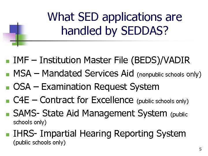 What SED applications are handled by SEDDAS? n n n IMF – Institution Master