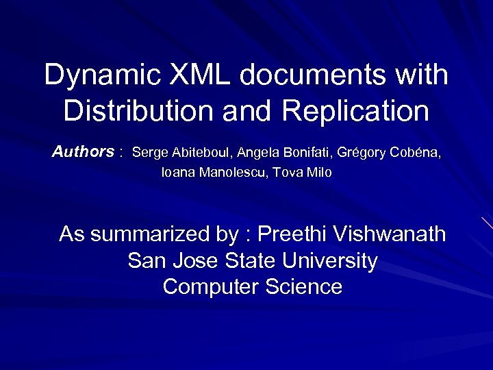 Dynamic XML documents with Distribution and Replication Authors : Serge Abiteboul, Angela Bonifati, Grégory