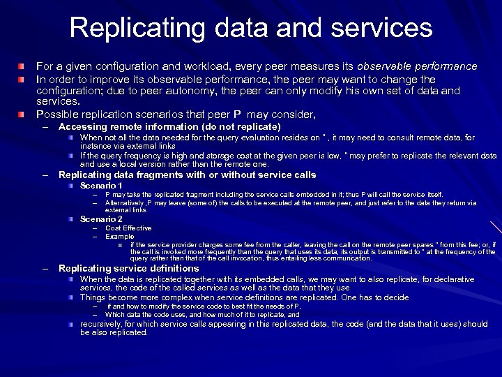 Replicating data and services For a given configuration and workload, every peer measures its