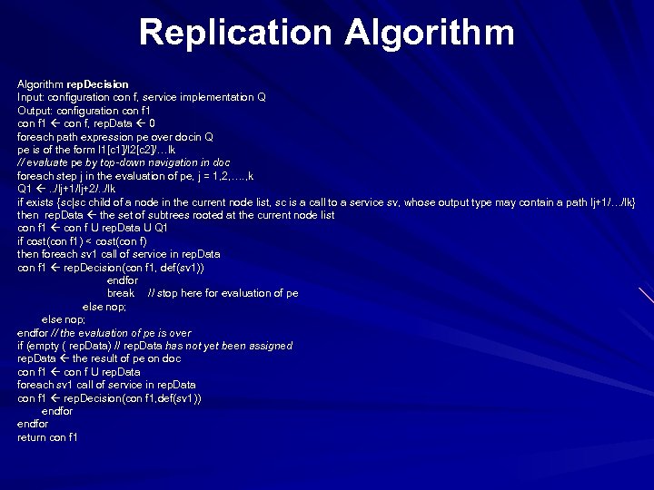 Replication Algorithm rep. Decision Input: configuration con f, service implementation Q Output: configuration con