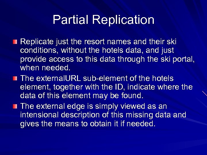 Partial Replication Replicate just the resort names and their ski conditions, without the hotels