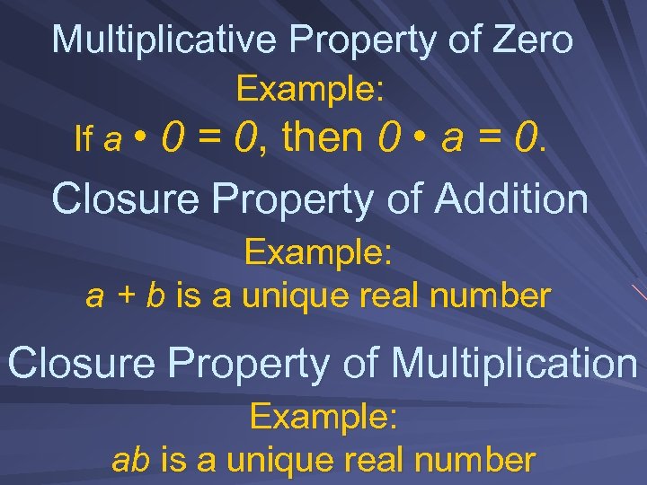 Multiplicative Property of Zero Example: If a • 0 = 0, then 0 •