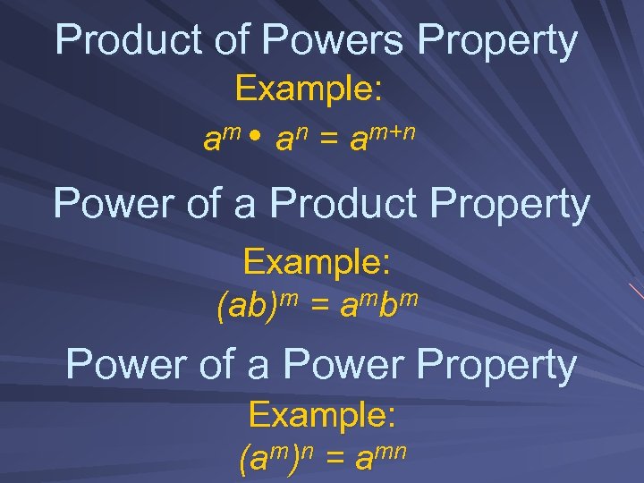 Product of Powers Property Example: am • an = am+n Power of a Product