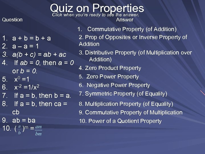 Quiz on Properties Click when you’re ready to see the answer. Question Answer 1.