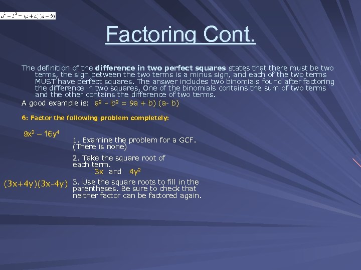 Factoring Cont. The definition of the difference in two perfect squares states that there