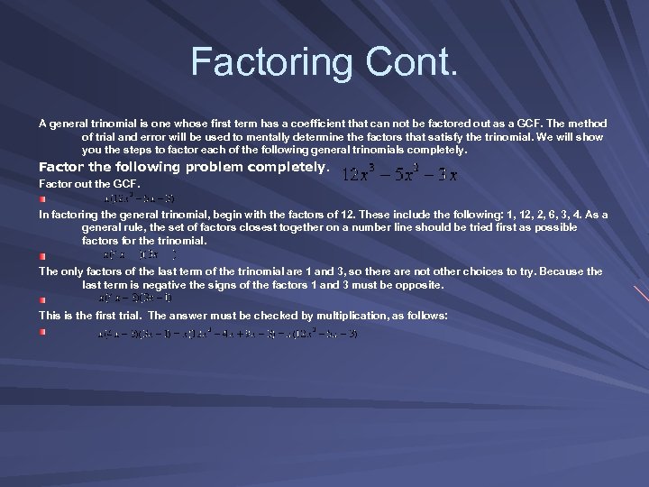 Factoring Cont. A general trinomial is one whose first term has a coefficient that