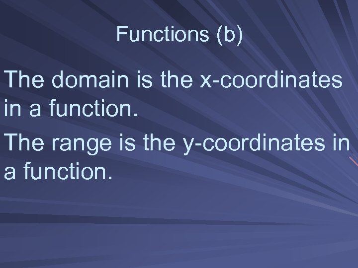 Functions (b) The domain is the x-coordinates in a function. The range is the