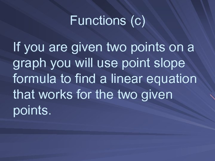 Functions (c) If you are given two points on a graph you will use