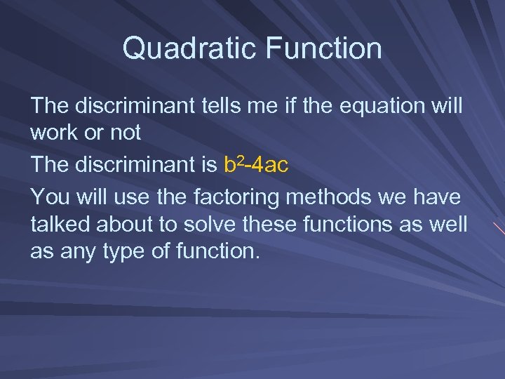 Quadratic Function The discriminant tells me if the equation will work or not The