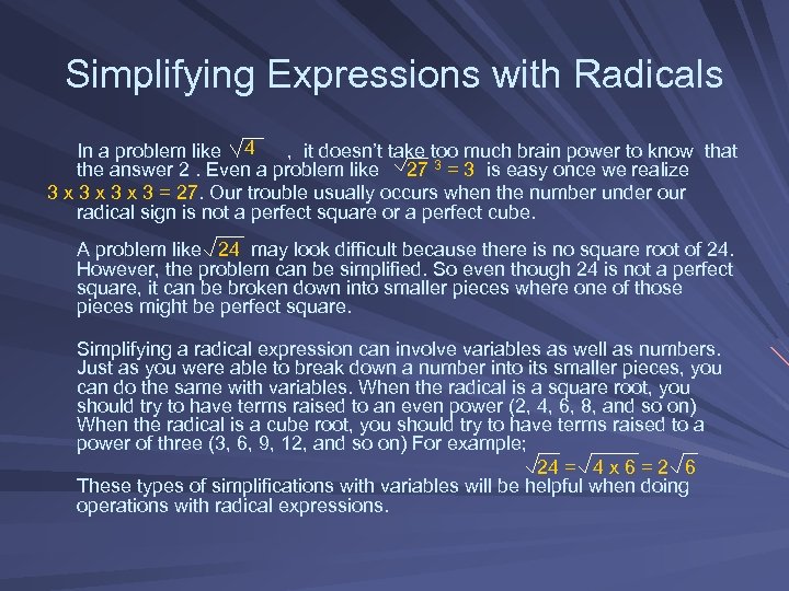 Simplifying Expressions with Radicals 4 In a problem like , it doesn’t take too