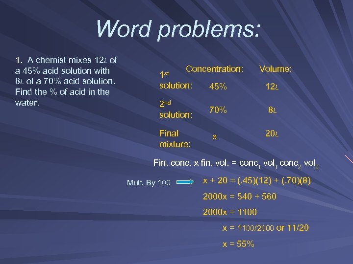 Word problems: 1. A chemist mixes 12 L of a 45% acid solution with