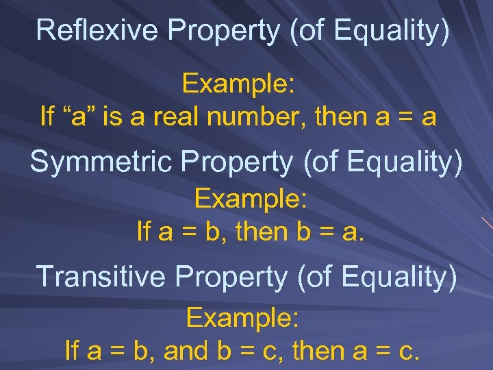 Reflexive Property (of Equality) Example: If “a” is a real number, then a =