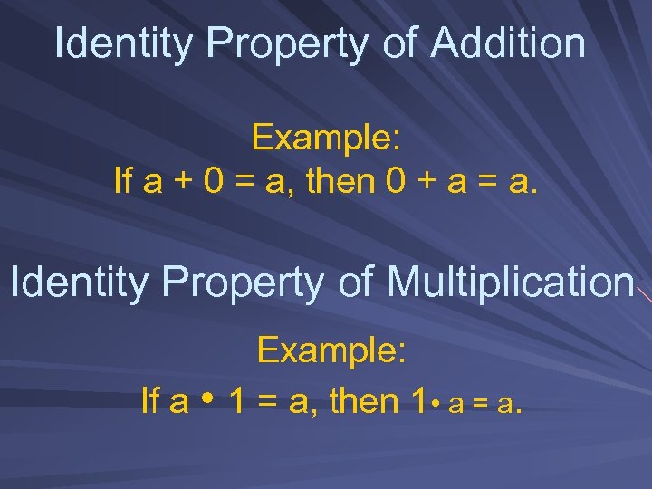 Identity Property of Addition Example: If a + 0 = a, then 0 +