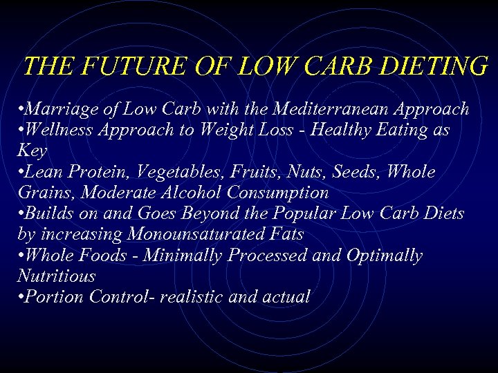 THE FUTURE OF LOW CARB DIETING • Marriage of Low Carb with the Mediterranean