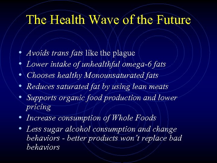 The Health Wave of the Future • • • Avoids trans fats like the