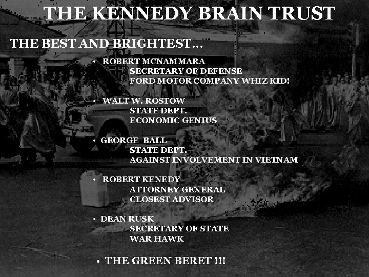 THE KENNEDY BRAIN TRUST THE BEST AND BRIGHTEST… • ROBERT MCNAMMARA SECRETARY OF DEFENSE