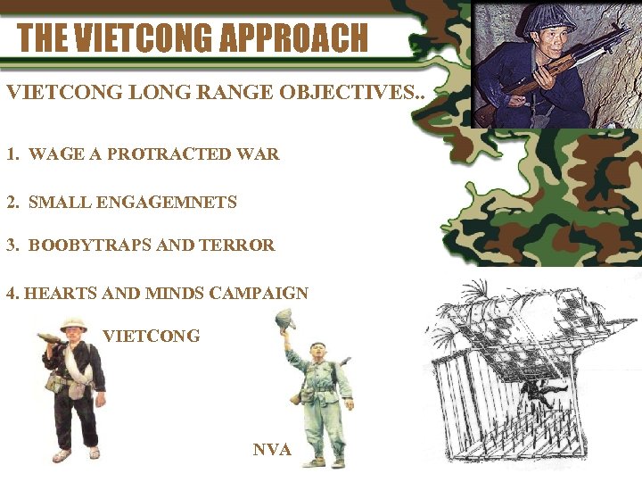 THE VIETCONG APPROACH VIETCONG LONG RANGE OBJECTIVES. . 1. WAGE A PROTRACTED WAR 2.