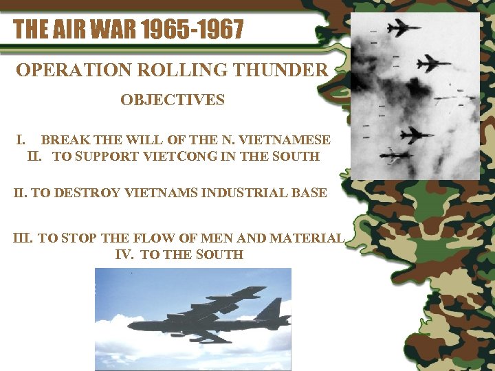 THE AIR WAR 1965 -1967 OPERATION ROLLING THUNDER OBJECTIVES I. BREAK THE WILL OF