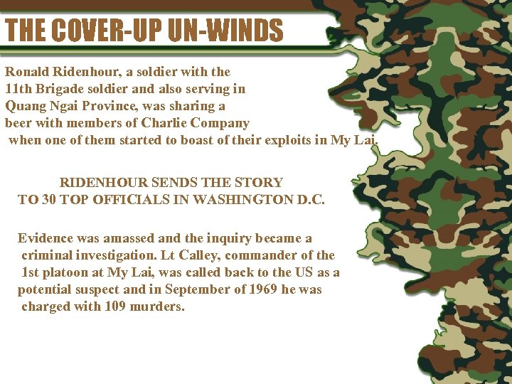 THE COVER-UP UN-WINDS Ronald Ridenhour, a soldier with the 11 th Brigade soldier and