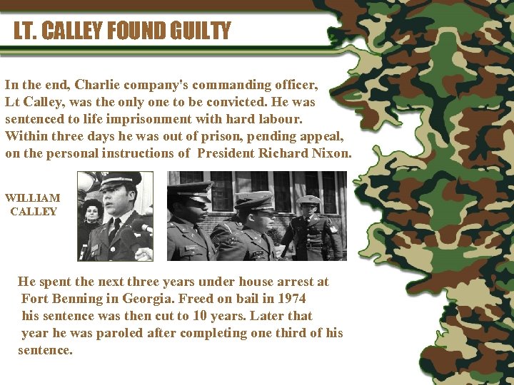 LT. CALLEY FOUND GUILTY In the end, Charlie company's commanding officer, Lt Calley, was