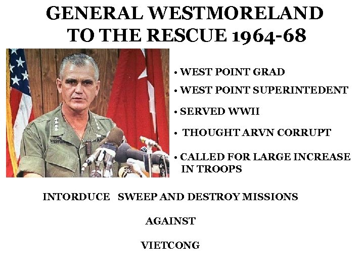 GENERAL WESTMORELAND TO THE RESCUE 1964 -68 • WEST POINT GRAD • WEST POINT