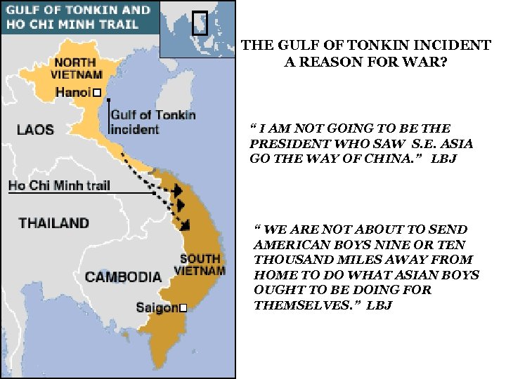 THE GULF OF TONKIN INCIDENT A REASON FOR WAR? “ I AM NOT GOING