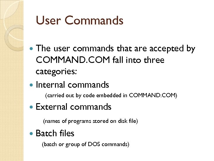 User Commands The user commands that are accepted by COMMAND. COM fall into three