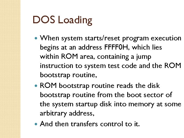 DOS Loading When system starts/reset program execution begins at an address FFFF 0 H,