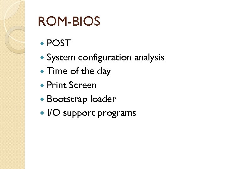 ROM-BIOS POST System configuration analysis Time of the day Print Screen Bootstrap loader I/O