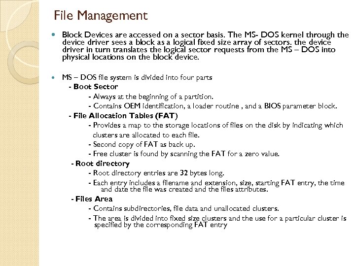 File Management Block Devices are accessed on a sector basis. The MS- DOS kernel