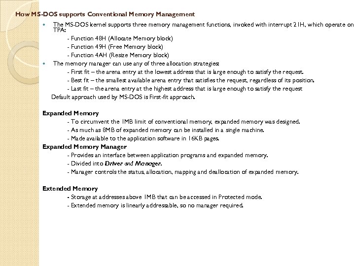 How MS-DOS supports Conventional Memory Management The MS-DOS kernel supports three memory management functions,