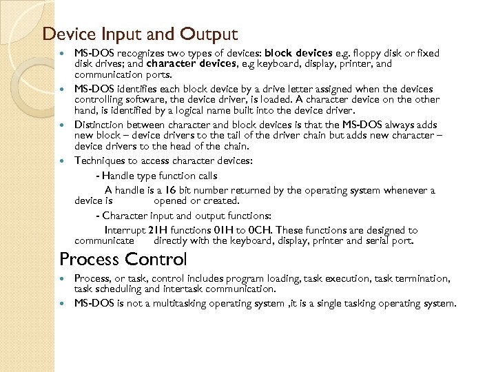 Device Input and Output MS-DOS recognizes two types of devices: block devices e. g.